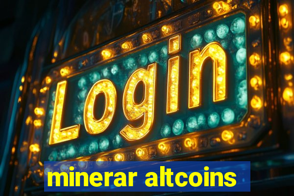 minerar altcoins