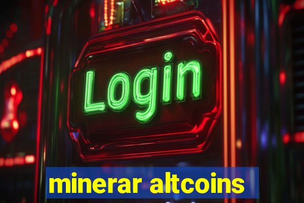 minerar altcoins