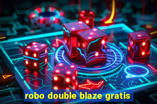 robo double blaze gratis