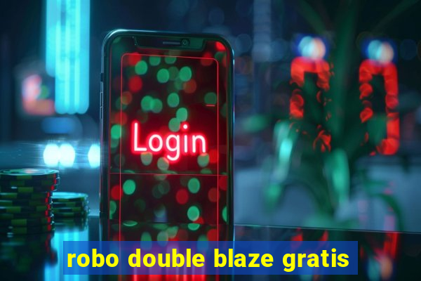 robo double blaze gratis