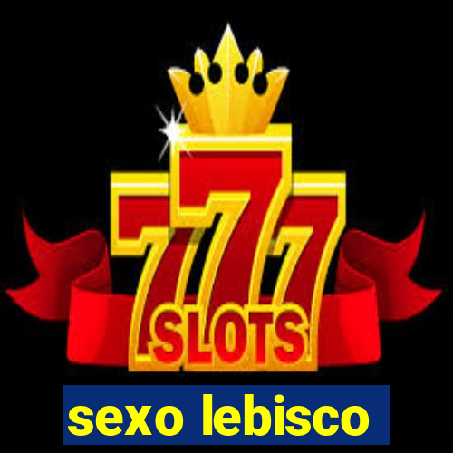 sexo lebisco