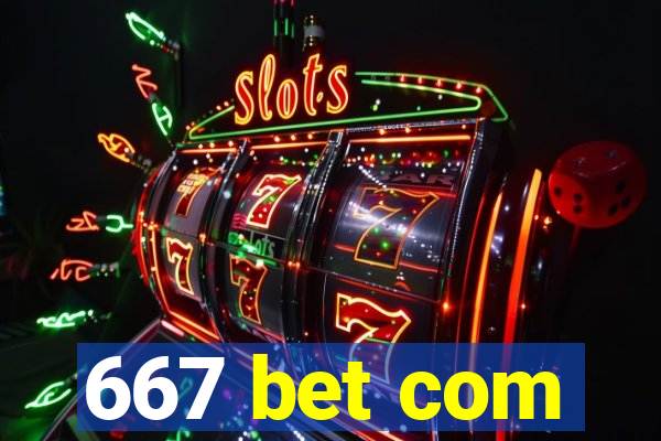 667 bet com