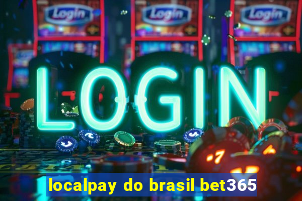 localpay do brasil bet365