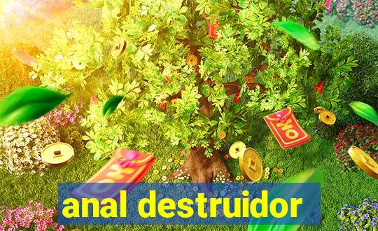 anal destruidor