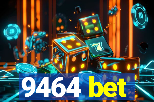 9464 bet