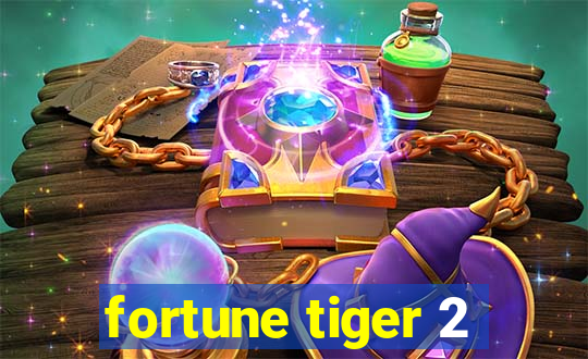 fortune tiger 2