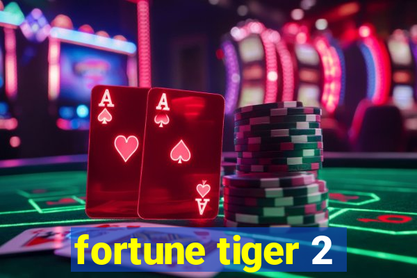 fortune tiger 2