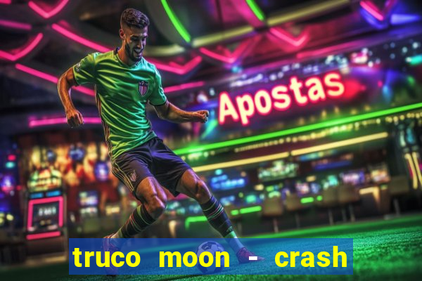 truco moon - crash & poker