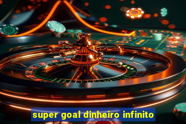 super goal dinheiro infinito