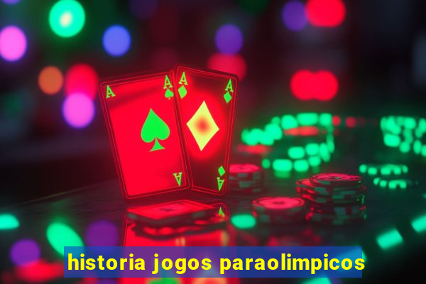 historia jogos paraolimpicos