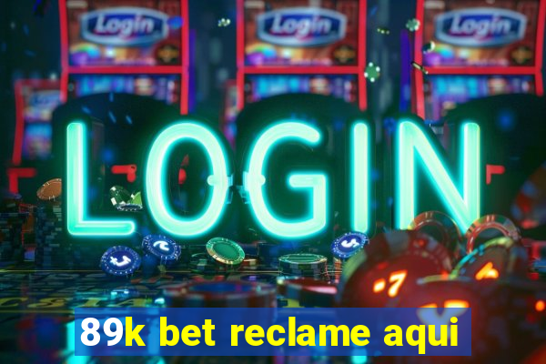 89k bet reclame aqui