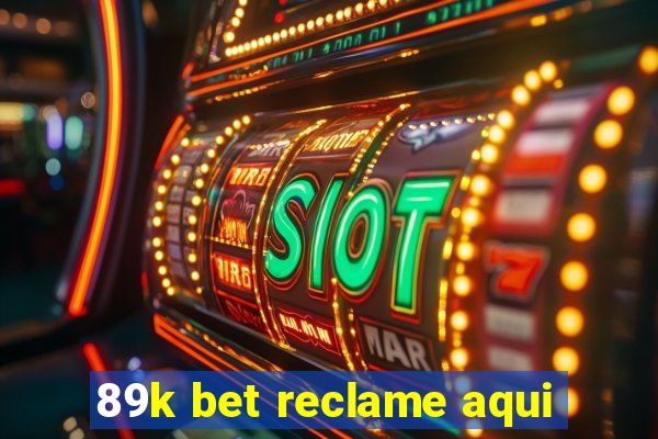 89k bet reclame aqui