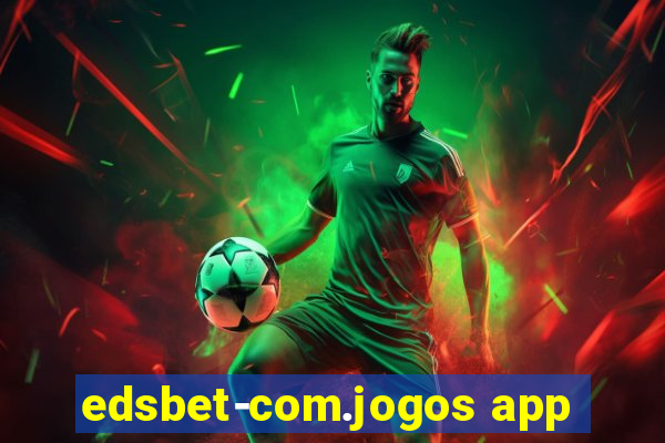 edsbet-com.jogos app