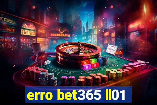 erro bet365 ll01