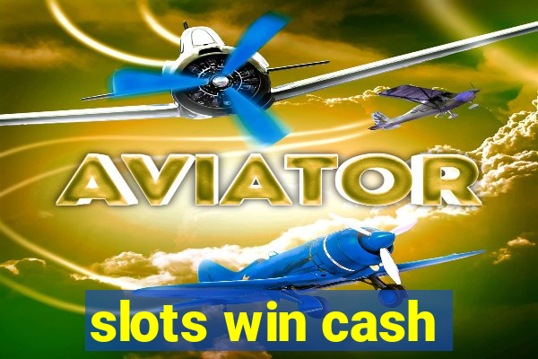 slots win cash