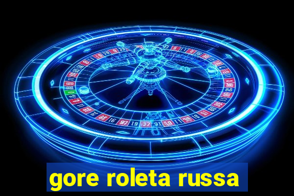 gore roleta russa