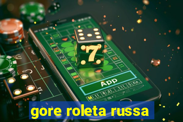 gore roleta russa