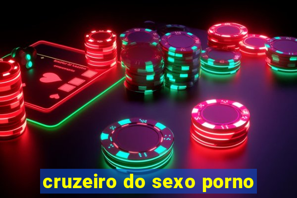 cruzeiro do sexo porno