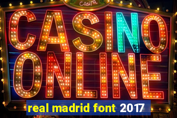 real madrid font 2017