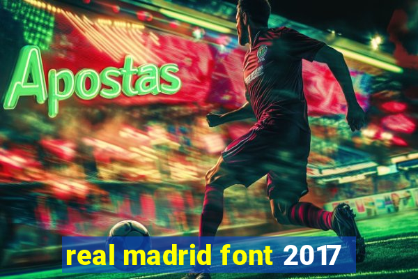 real madrid font 2017