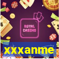 xxxanme