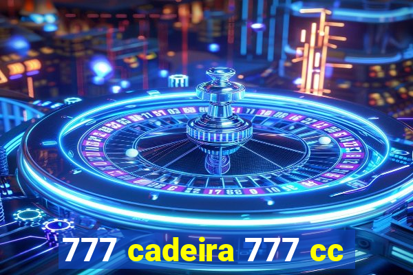 777 cadeira 777 cc