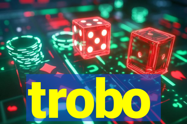 trobo