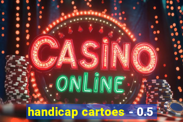 handicap cartoes - 0.5