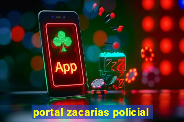 portal zacarias policial