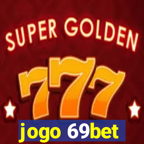 jogo 69bet