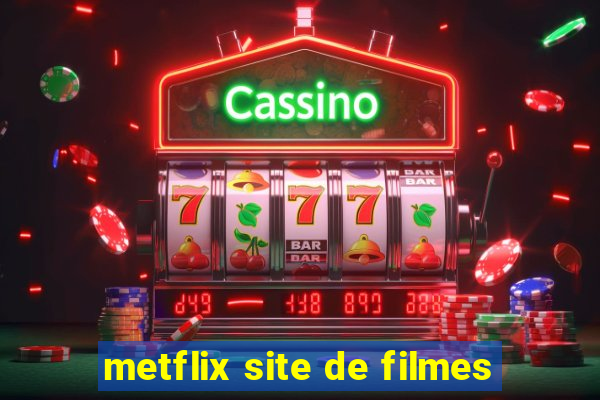 metflix site de filmes