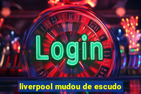 liverpool mudou de escudo