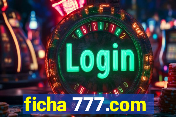 ficha 777.com