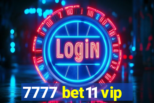 7777 bet11 vip