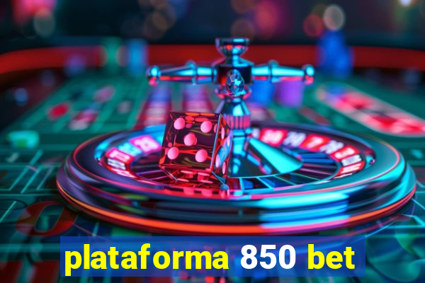 plataforma 850 bet