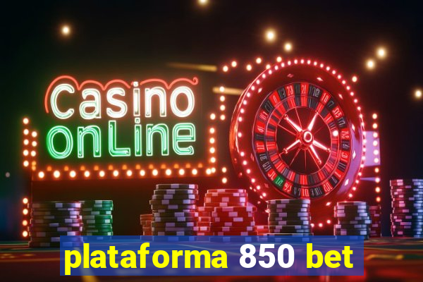 plataforma 850 bet