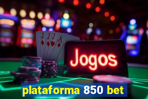 plataforma 850 bet