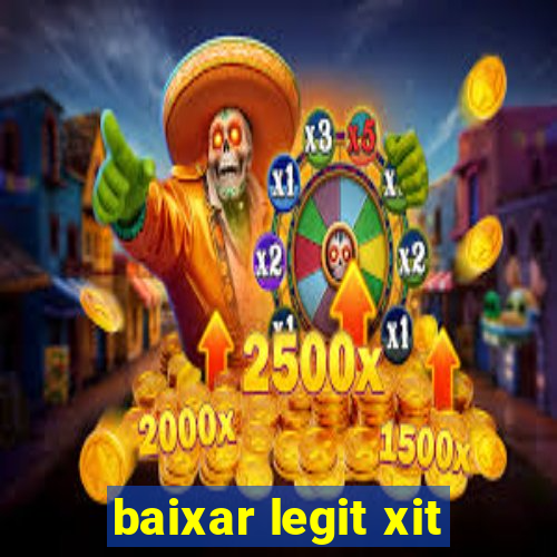 baixar legit xit