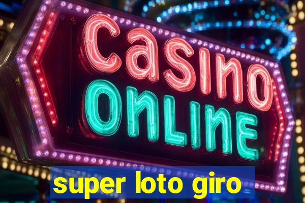 super loto giro