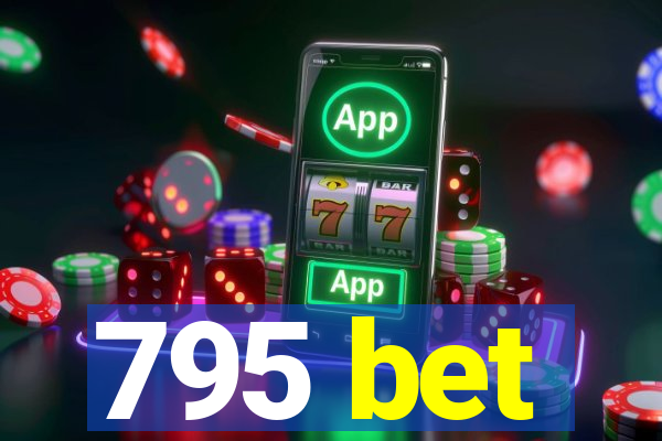 795 bet