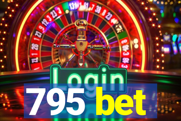 795 bet