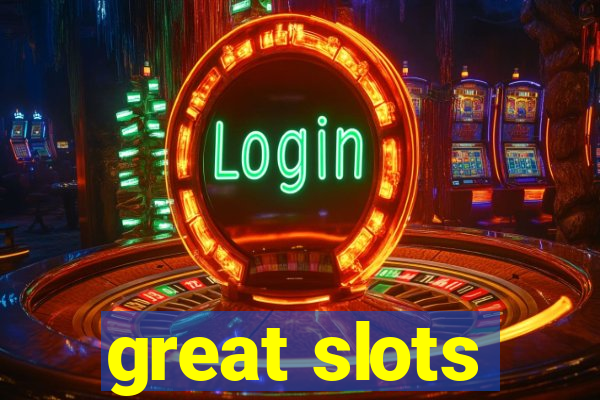 great slots