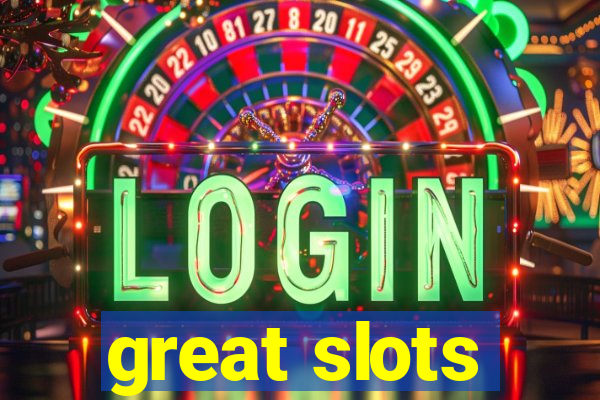 great slots