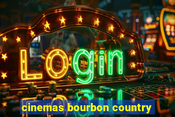 cinemas bourbon country