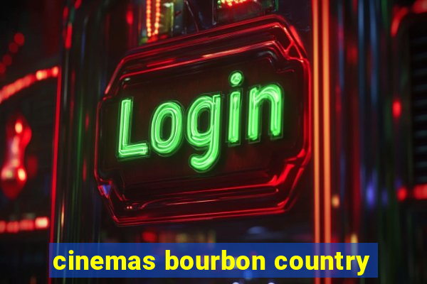 cinemas bourbon country