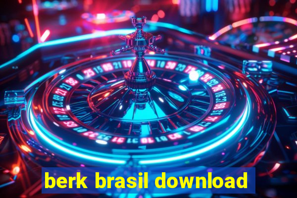 berk brasil download