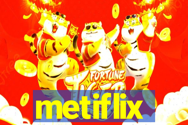 metiflix