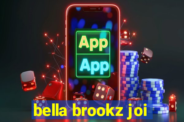 bella brookz joi