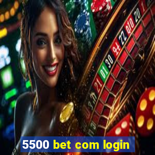 5500 bet com login