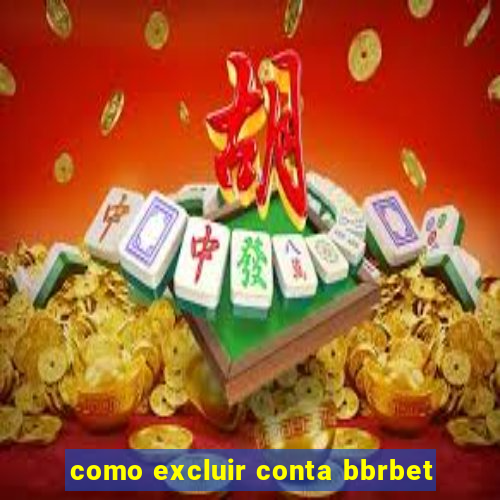 como excluir conta bbrbet